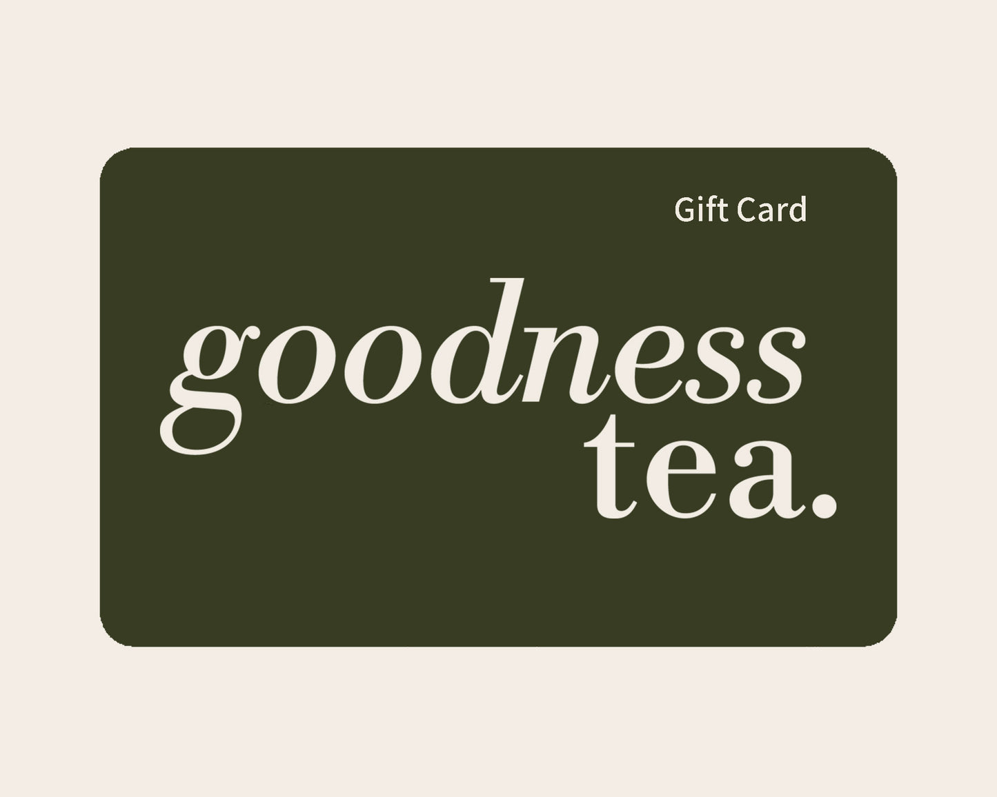 Goodness Tea – Gift Card